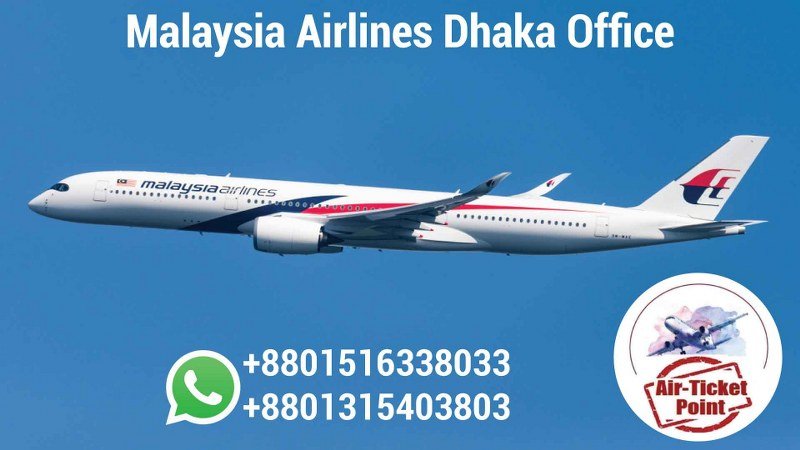You are currently viewing Malaysia Airlines Dhaka Office Contact Number and Address for Purchasing Tickets